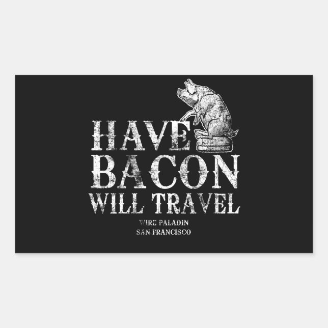 Grunge Have Bacon Will Travel Rechteckiger Aufkleber (Vorderseite)