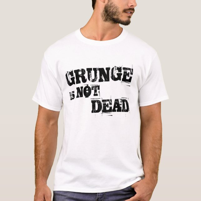 Grunge ist NICHT toter T - Shirt (Vorderseite)
