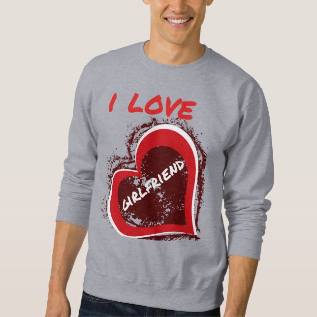 Grunge Style I Love My Girlfriend Heart Design Sweatshirt (Vorderseite)