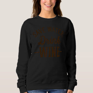 Grunge Vintage Wasser Sparen Trinke Wein Sweatshirt