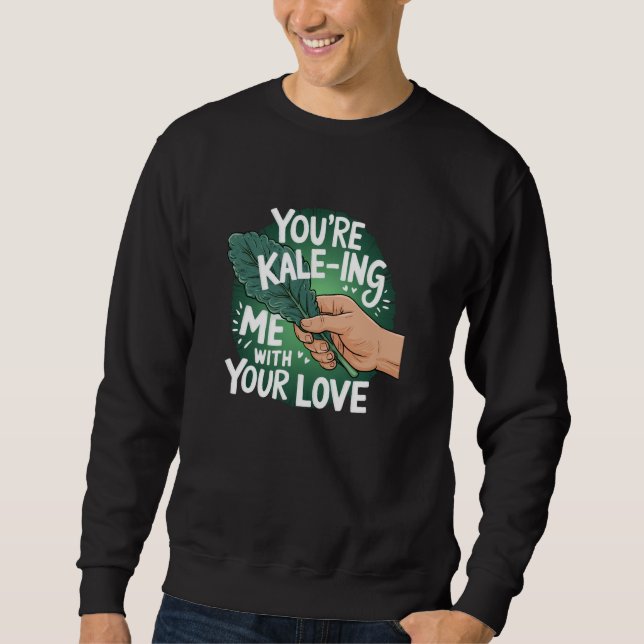Grünkohl-Gemüse-Liebhaber, Sie machen mich verrück Sweatshirt (Vorderseite)