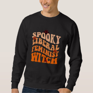 Gruselige Liberale Feministische Hexe Feministisch Sweatshirt