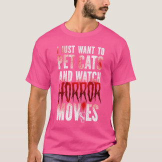 Gruseliger Horrorfilm, ich will einfach nur Katzen T-Shirt