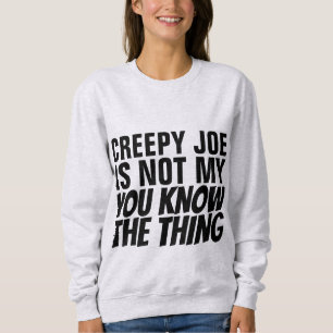 GRUSELIGER JOE BIDEN NICHT MEIN PRÄSIDENT DING T-S SWEATSHIRT