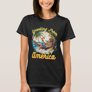 Gruß aus dem Golf von Amerika Trump T-Shirt