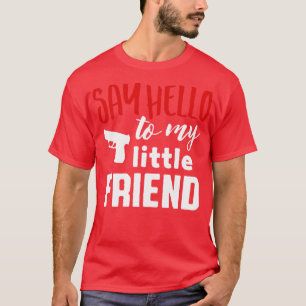 Grüß meinen kleinen Freund Weiß von mir. T-Shirt