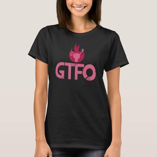 Gtfo holt die F-K aus meiner Uterusschweinrose VS T-Shirt (Vorderseite)