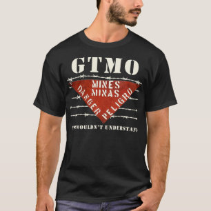 GTMO Land Mine Barbed Wire Sign Guantanamo Bay Cu T-Shirt
