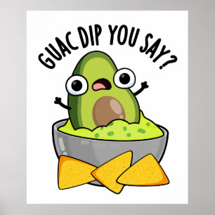 Guac Dip Sie sagen, Funny Guacamole Dip Pub Poster