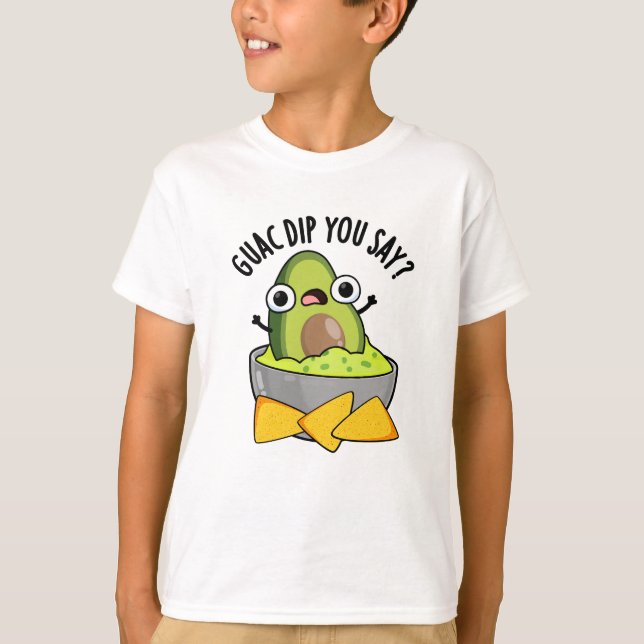 Guac Dip Sie sagen, Funny Guacamole Dip Pub T-Shirt (Vorderseite)