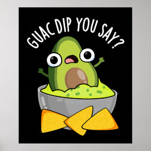 Guac Dip Sie sagen, Funny Guacamole Dip Pun Dark B Poster