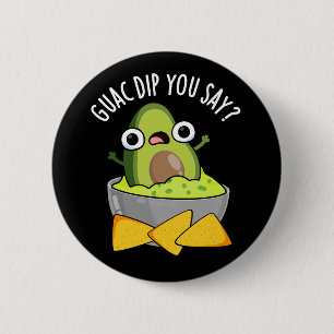 Guac Dip You Say Lustiger Guacamole Dip Pun Schwar Button