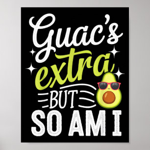 Guac ist extra, aber ich bin auch lustig Guacamole Poster