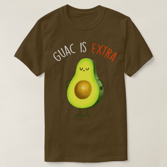 Guac ist extra T-Shirt (Design vorne)