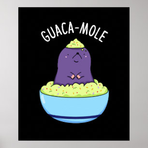 Guacamole Funny Mole in Guacamole Dip Pun Dark BG Poster