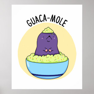 Guacamole Funny Mole in Guacamole Dip PUn Poster