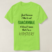 GUACAMOLE gemein keinen HIPSTER!
