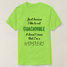 GUACAMOLE gemein keinen HIPSTER! T-Shirt