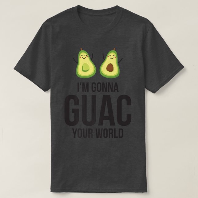 GuacamoleGifts Avocado ClothingGuac Your World  T-Shirt (Design vorne)
