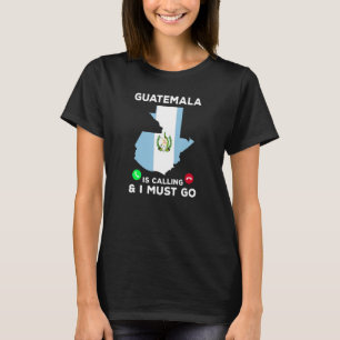 Guatemala ruft an und ich muss nach Guatemala fl T-Shirt