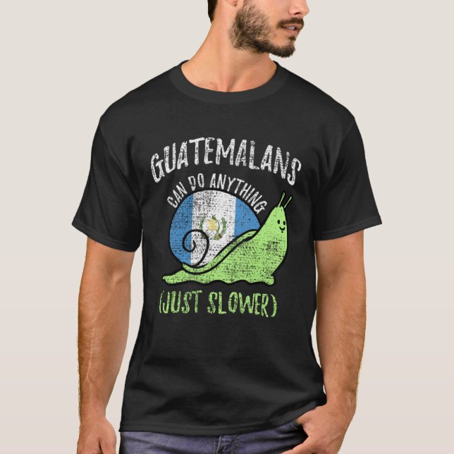 Guatemalans Can Do Anything Just Slower  Guatemala T-Shirt (Vorderseite)