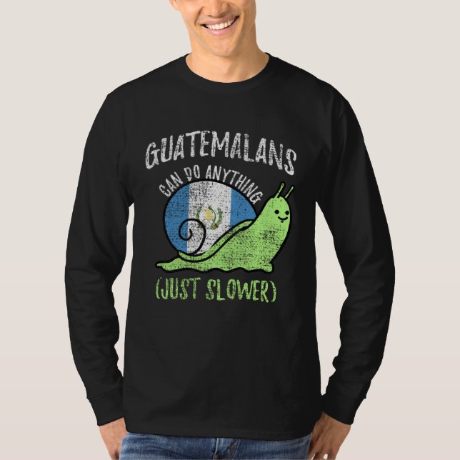Guatemalans Can Do Anything Just Slower  Guatemala T-Shirt (Vorderseite)
