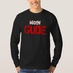Gude Statt Moin Grüße aus Hessen Frankfurt F T-Shirt