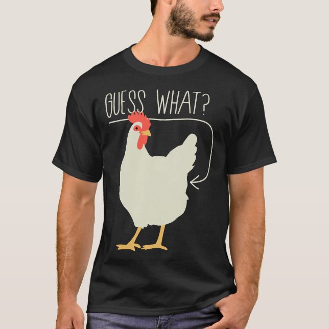 Guess what  Chicken butt   706 T-Shirt (Vorderseite)