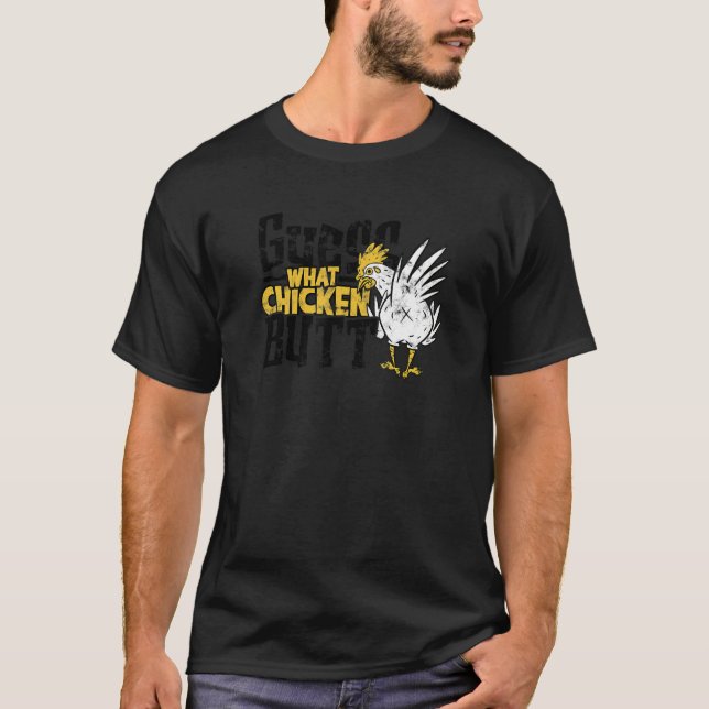 Guess what Chicken butt  bird T-Shirt (Vorderseite)