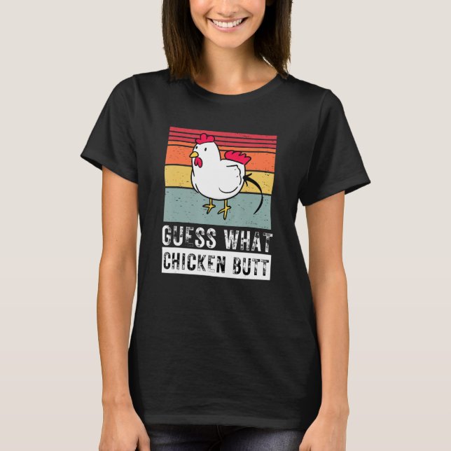 Guess What Chicken Butt Chicken Meme Chicken Dad C T-Shirt (Vorderseite)
