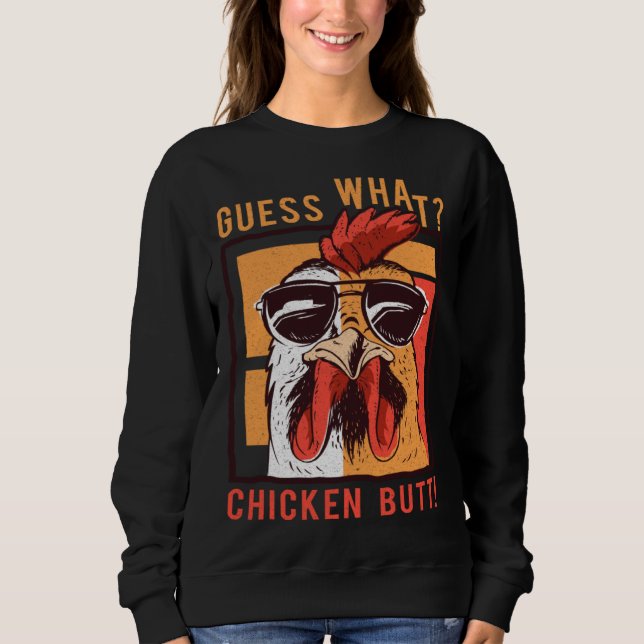 Guess What Chicken Butt  DadSiblingsFriends Humor Sweatshirt (Vorderseite)