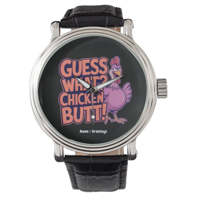 Guess What? Chicken Butt! Funny Design  Armbanduhr (Vorderseite)