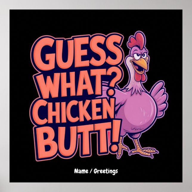 Guess What? Chicken Butt! Funny Design  Poster (Vorne)