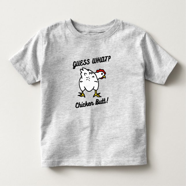Guess What Chicken Butt Kleinkind T-shirt (Vorderseite)