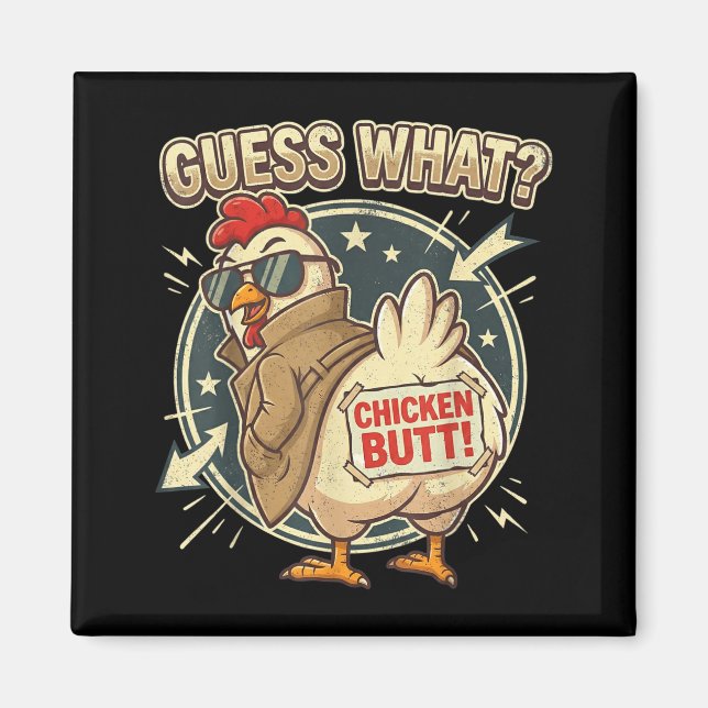 Guess What Chicken Butt  Magnet (Vorne)