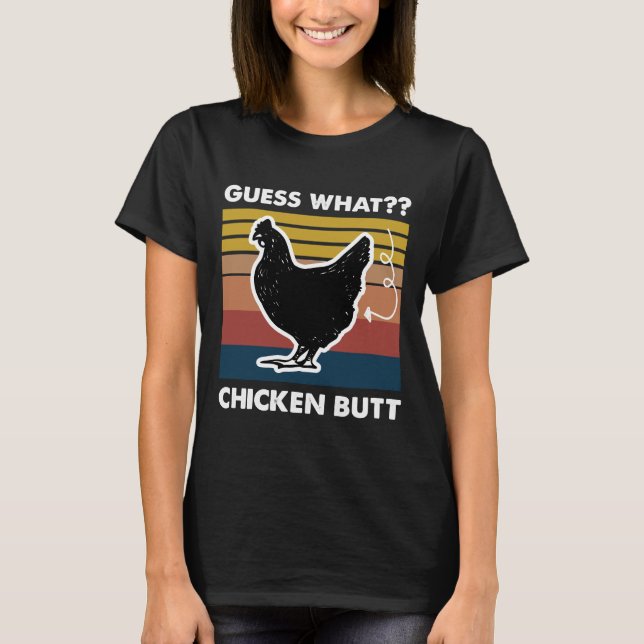 Guess What Chicken Butt Retro Vintage    T-Shirt (Vorderseite)