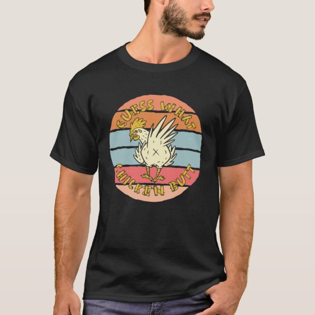 Guess What  Chicken Butt   T-Shirt (Vorderseite)