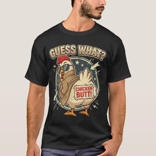 Guess What Chicken Butt  T-Shirt (Vorderseite)