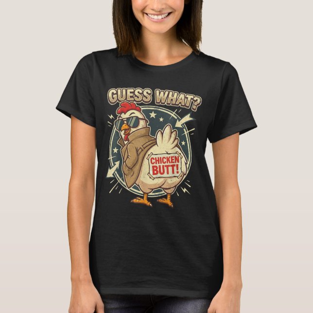 Guess What Chicken Butt  T-Shirt (Vorderseite)