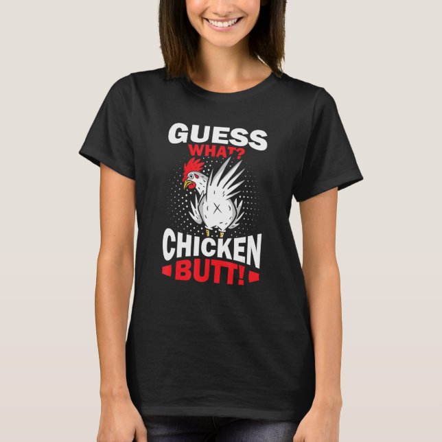 Guess What Chicken Butt T-Shirt (Vorderseite)