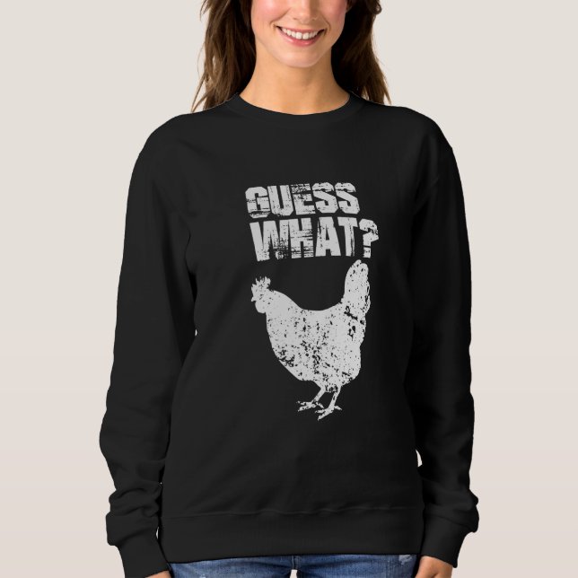 Guess What Chicken Butt White Sweatshirt (Vorderseite)