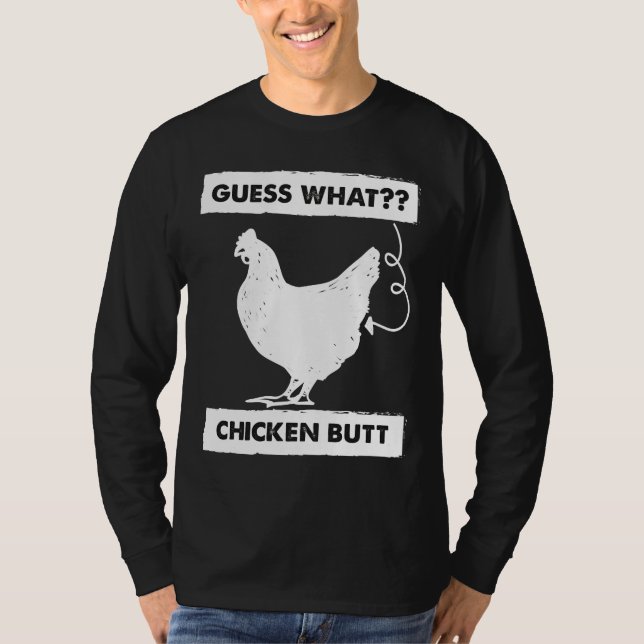Guess What Chicken Butt Whites T-Shirt (Vorderseite)