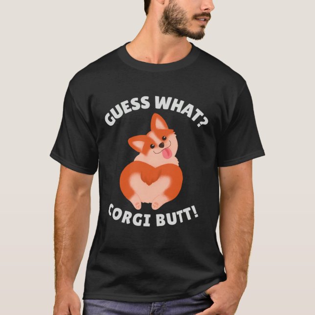 Guess What Corgi Butt T-Shirt (Vorderseite)