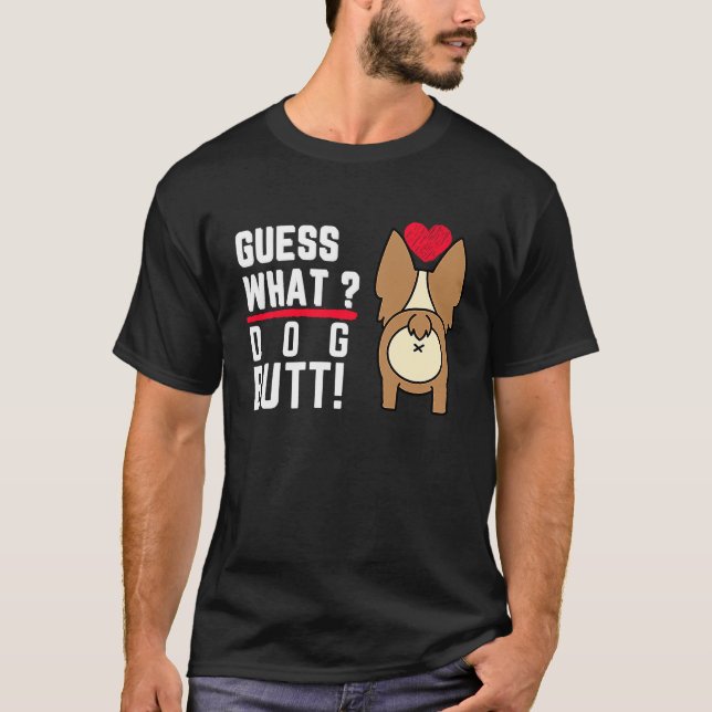 Guess What Dog Butt Black Fun and Humour T-Shirt (Vorderseite)