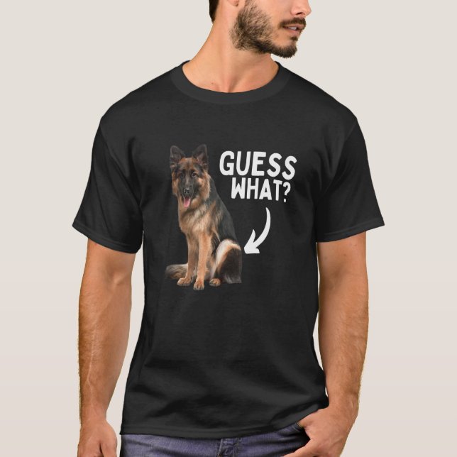 Guess What German Shepherd Butt! Funny Dog Mom Dad T-Shirt (Vorderseite)