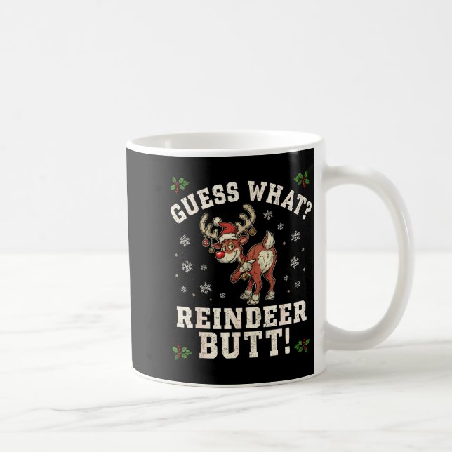 Guess What Reindeer Butt Funny Christmas  Kaffeetasse (Rechts)