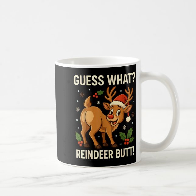 Guess What Reindeer Butt Funny Christmas Men Reind Kaffeetasse (Rechts)