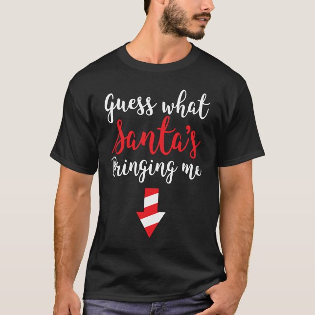 Guess What Santa's Bringing Me Baby Family Pregnan T-Shirt (Vorderseite)