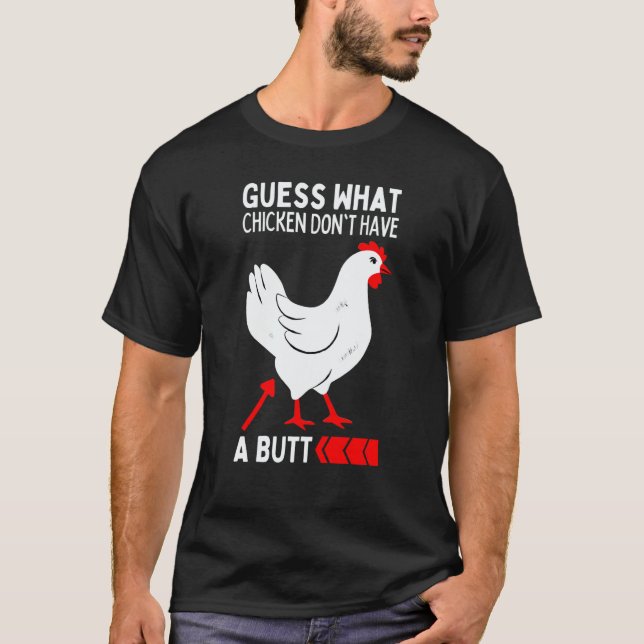 Guess What Stop Talking About My Chicken Butt Chic T-Shirt (Vorderseite)