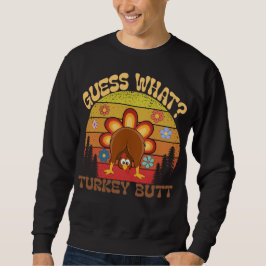 Guess What? Turkey Butt  Funny Retro Thanksgiving  Sweatshirt